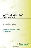 Counter-Guerrilla Operations: The Philippine Experience (PSI Classics of the Counterinsurgency Era)