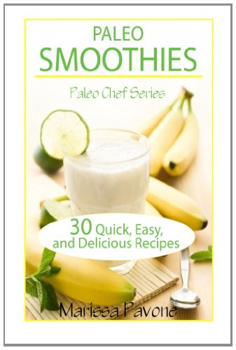 paleo smoothies 30 easy quick and delicious paleo smoothie recipes to help you