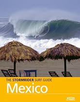 The Stormrider Surf Guide - Mexico (Stormrider Surf Guides) The Stormrider Surf Guide - Mexico (Stormrider Surf Guides)
