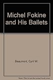Michel Fokine & his ballets