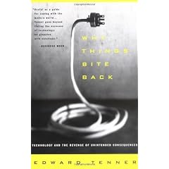 Why Things Bite Back: Technology and the Revenge of Unintended Consequences