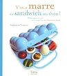Y'en a marre du sandwich au thon ! : Petits plats en kit � s'emporter au bureau le midi
