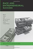 Race and entrepreneurial success : Black-, Asian-, and white-owned businesses in the United States