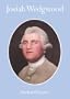 Josiah Wedgwood: An Illustrated Life (Shire Library)