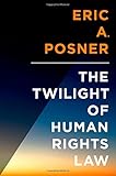 The Twilight of Human Rights Law (Inalienable Rights)