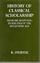 History of Classical Scholarship: From the Beginnings to the End of the Hellenistic Age (Oxford University Press academic monograph reprints)