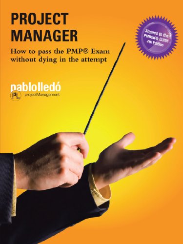 Project Manager: How To Pass The Pmp Exam Without Dying In The Attempt