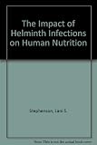 The impact of helminth infections on human nutrition : schistosomes and soil-transmitted helminths