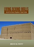 Living Behind Walls: Inside the Desert Kingdom of Saudi Arabia