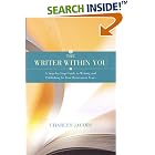 The Writer Within You: A Step-by-Step Guide to Writing and Publishing in Your Retirement... by  Charles Jacobs