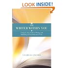 The Writer Within You: A Step-by-Step Guide to Writing and Publishing in Your Retirement Years by  Charles Jacobs