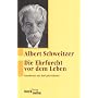 Die Ehrfurcht vor dem Leben: Grundtexte aus f�nf Jahrzehnten