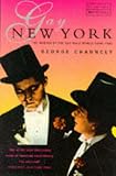 Gay New York: Gender, Urban Culture, and the Making of the Gay Male World, 1890-1940
