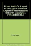 Frozen foodstuffs : a report on the supply in the United Kingdom of frozen foodstuffs for human consumption