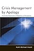 Crisis Management by Apology: Corporate Responses to Allegations of Wrongdoing (Lea's Communication Series) (Lea's Communication Series)