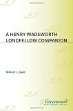 A Henry Wadsworth Longfellow Companion