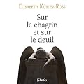 Sur le chagrin et sur le deuil : Trouver un sens � sa peine � travers les cinq �tapes du deuil