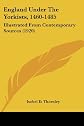 England Under The Yorkists, 1460-1485: Illustrated From Contemporary Sources (1920)