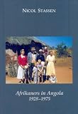 Afrikaners in Angola 1928-1975 (Afrikaans Edition)