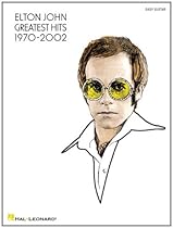 Elton John - Greatest Hits 1970-2002 Easy Guitar Elton John - Greatest Hits 1970-2002 Easy Guitar