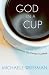 Image of God in a Cup: The Obsessive Quest for the Perfect Coffee