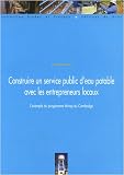 Construire un service public d'eau potable avec les entrepreneurs locaux : L'exemple du programme Mirep au Cambodge