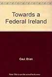 Towards a federal Ireland