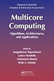Multicore computing : algorithms, architectures, and applications