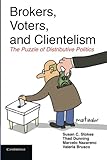 Brokers, Voters, and Clientelism: The Puzzle of Distributive Politics (Cambridge Studies in Comparative Politics)