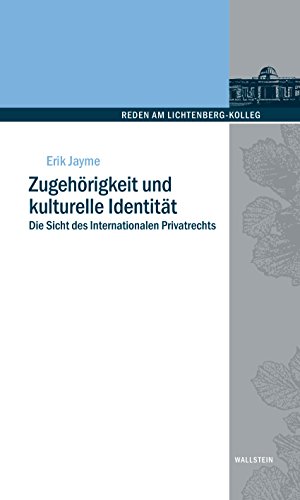 Zugehörigkeit und kulturelle Identität: Die Sicht des Internationalen Privatrechts (Reden am Lichtenberg-Kolleg 3) (German Edition)