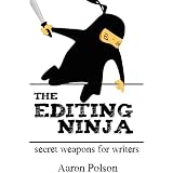 The Editing Ninja: Secret Weapons for Writers ~ Aaron Polson