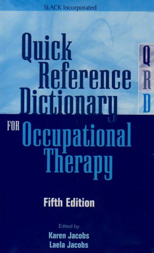 Quick Reference Dictionary for Occupational Therapy (Jacobs, Quick Reference Dictionary for Occupational Therapy)