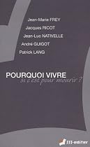 Pourquoi vivre si c'est pour mourir ?