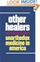 Other Healers: Unorthodox Medicine in America