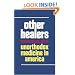 Other Healers: Unorthodox Medicine in America