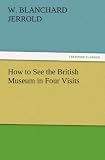 How to See the British Museum in Four Visits