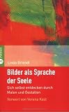 Bilder als Sprache der Seele: Sich selbst entdecken durch Malen und Gestalten Bild