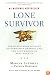 Lone Survivor: The Eyewitness Account of Operation Redwing and the Lost Heroes of SEAL Team 10