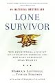 Lone Survivor: The Eyewitness Account of Operation Redwing and the Lost Heroes of SEAL Team 10