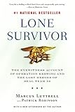 Lone Survivor: The Eyewitness Account of Operation Redwing and the Lost Heroes of SEAL Team 10