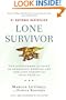Lone Survivor: The Eyewitness Account of Operation Redwing and the Lost Heroes of SEAL Team 10