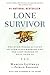 Lone Survivor: The Eyewitness Account of Operation Redwing and the Lost Heroes of SEAL Team 10