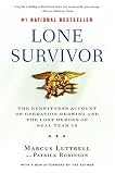 Lone Survivor: The Eyewitness Account of Operation Redwing and the Lost Heroes of SEAL Team 10