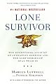 Lone Survivor: The Eyewitness Account of Operation Redwing and the Lost Heroes of SEAL Team 10 by Marcus Luttrell