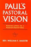 Paul s Pastoral Vision: Pastoral Letters for a Pastoral Church Today