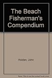 The beach fisherman's compendium