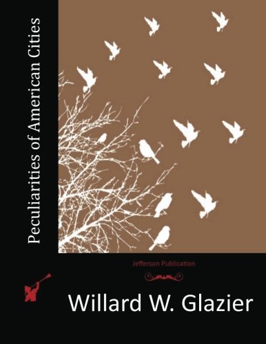 Peculiarities of American Cities, by Willard W. Glazier