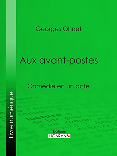 Aux avants-postes: Comédie en un acte (French Edition)