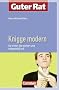Guter Rat: Knigge modern: So treten Sie sicher und zeitgem�� auf