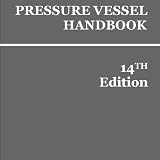 Pressure Vessel Handbook, 14th Edition: ASME Code Section VIII, Division I Condensed; The Mechanical Engineering Reference Manual for the Design and Fabrication of ASME Boilers & Pressure Vessels